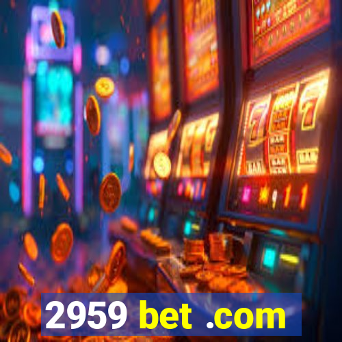 2959 bet .com